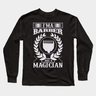 I Am A Barber Not A Magician 79 Long Sleeve T-Shirt